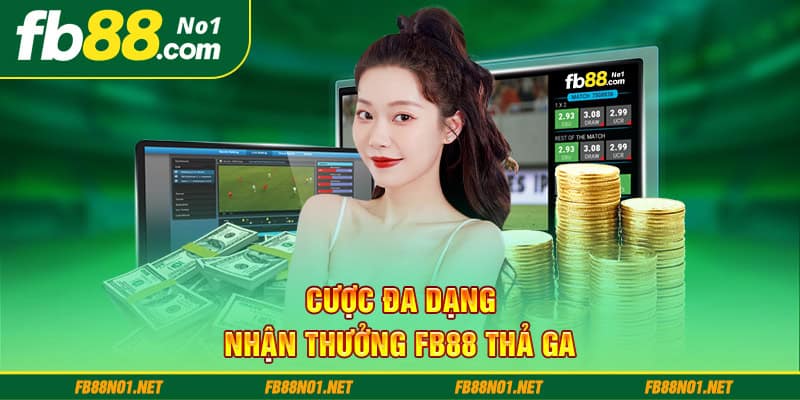 Cược đa dạng - Nhận thưởng Fb88 thả ga 